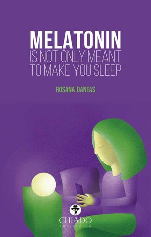Melatonin is not only meant to make you sleep