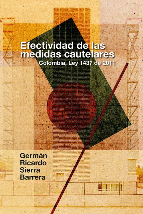 Efectividad de la nueva dimensión de las medidas cautelares en la jurisdicción de lo contenciosoadministrativo en Colombia