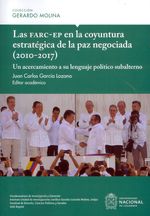 las-farc-ep-en-la-coyuntura-estrategica-de-la-paz-negociada-2010-2017-9789587945065-unal