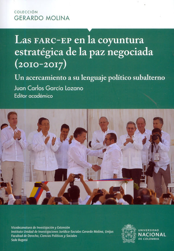 las-farc-ep-en-la-coyuntura-estrategica-de-la-paz-negociada-2010-2017-9789587945065-unal