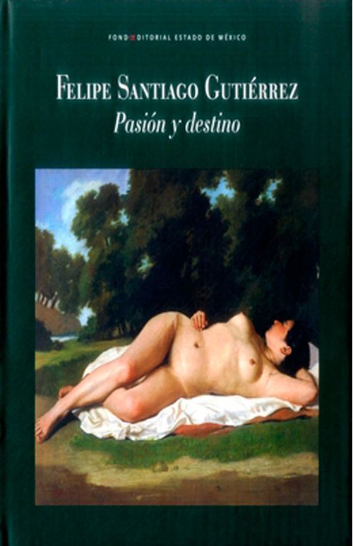 Felipe Santiago Gutiérrez Pasíon y destino
