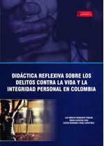 didactica-reflexiva-sobre-los-delitos-contra-la-vida-y-la-integridad-personal-en-colombia-9789586605427-uptc