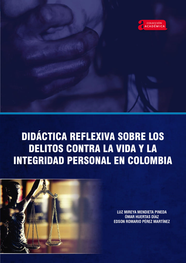 didactica-reflexiva-sobre-los-delitos-contra-la-vida-y-la-integridad-personal-en-colombia-9789586605427-uptc