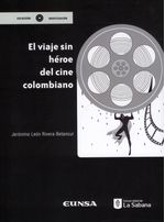 el-viaje-sin-heroe-del-cine-colombiano-9789581205851-usab