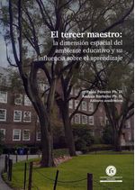 el-tercer-maestro-la-dimension-espacial-del-ambiente-educativo-y-su-influencia-sobre-el-aprendizaje-9789585138674-upna