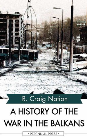 A History of the War in the Balkans