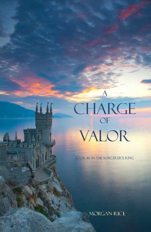 A Charge of Valor (Book #6 of the Sorcerer's Ring)