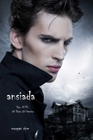 Ansiada (Libro #10 Del Diario Del Vampiro)