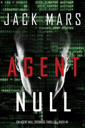 Agent Null (Ein Agent Null Spionage-Thriller ? Buch #1)