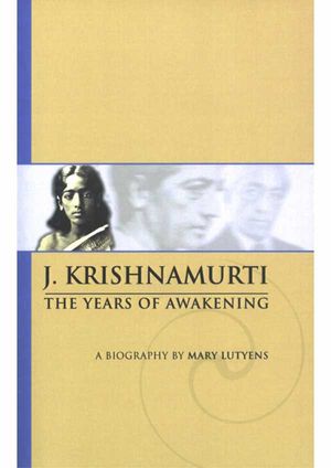 Mary Lutyens - 1. Krishnamurti. The Years of Awakening