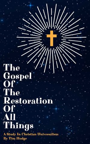 The Gospel of The Restoration of All Things