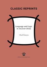 bw-language-and-logic-in-ancient-china-advanced-reasoning-forum-9781938421556