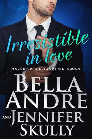 Irresistible In Love (The Maverick Billionaires 4)