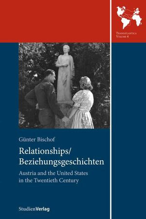 Relationships/Beziehungsgeschichten. Austria and the United States in the Twentieth Century