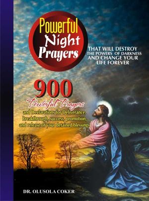 Powerful Night Prayers that will destroy the Powers of darkness and change your life forever