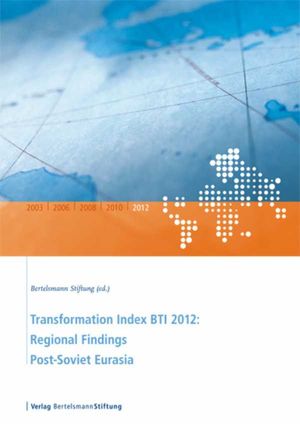 Transformation Index BTI 2012: Regional Findings Post-Soviet Eurasia