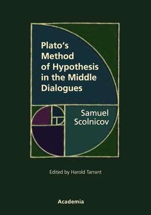 Plato's Method of Hypothesis in the Middle Dialogues