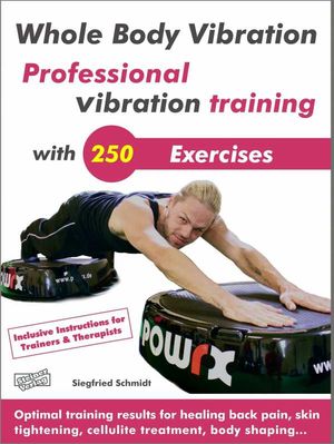 Whole Body Vibration. Professional vibration training with 250 Exercises.