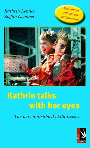 Kathrin talks with her eyes - The way a disabled child lives ...