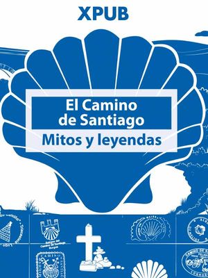 El Camino de Santiago: Mitos y leyendas