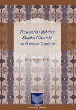 bw-trayectorias-globales-estudios-coloniales-en-el-mundo-hispaacutenico-iberoamericana-editorial-vervuert-9783954871797