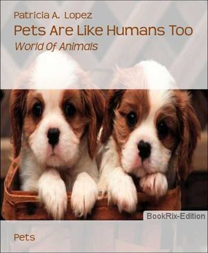 Pets Are Like Humans Too