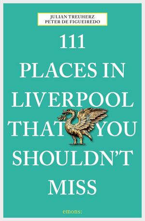 111 Places in Liverpool that you shouldn't miss