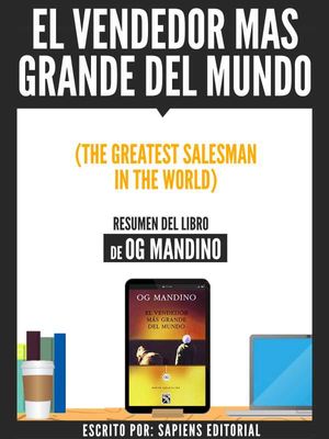 El Vendedor Mas Grande Del Mundo (The Greatest Salseman In The World) - Resumen Del Libro De Og Mandino