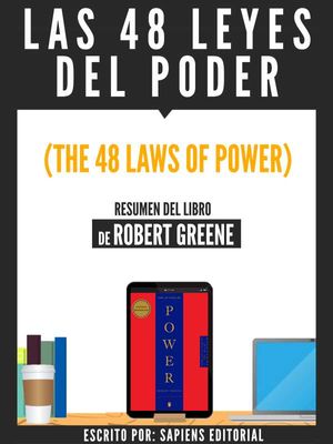 Las 48 Leyes Del Poder (The 48 Laws Of Power) - Resumen Del Libro De Robert Greene