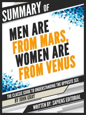 Summary Of "Men Are From Mars, Women Are From Venus: The Classic Guide To Understanding The Opposite Sex - By John Gray"