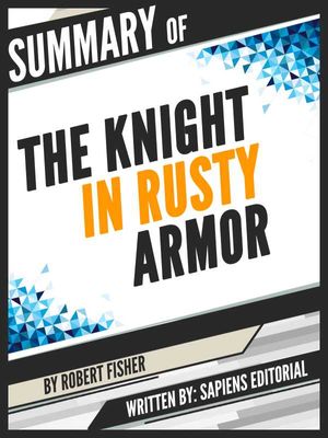 Summary Of "The Knight In Rusty Armor - By Robert Fisher"