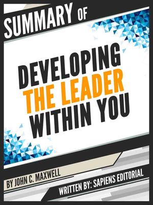Summary Of "Developing The Leader Within You ? By John C. Maxwell", Written By Sapiens Editorial