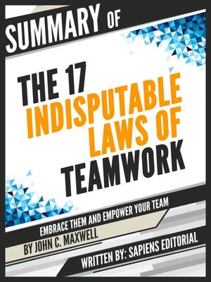 Full Summary Of "The 17 Indisputable Laws of Teamwork: Embrace Them and Empower Your Team ? By John C. Maxwell"