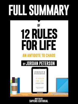 Full Summary Of "12 Rules For Life: An Antidote To Chaos ? By Jordan Peterson"