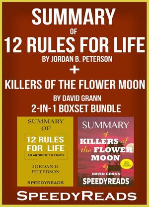 Summary of 12 Rules for Life: An Antidote to Chaos by Jordan B. Peterson + Summary of Killers of the Flower Moon by David Grann 2-in-1 Boxset Bundle