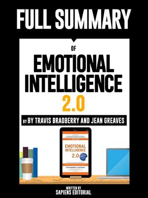 Full Summary Of "Emotional Intelligence 2.0 ? By Travis Bradberry and Jean Greaves"