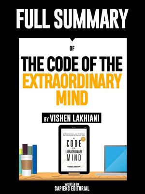 Full Summary Of "The Code Of The Extraordinary Mind - By Vishen Lakhiani"