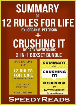 Summary of 12 Rules for Life: An Antidote to Chaos by Jordan B. Peterson + Summary of Crushing It by Gary Vaynerchuk 2-in-1 Boxset Bundle