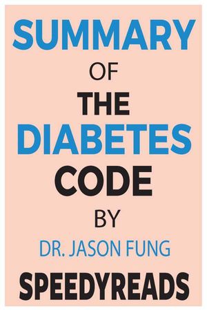Summary of The Diabetes Code By Jason Fung