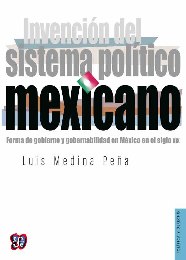 bw-invencioacuten-del-sistema-poliacutetico-mexicano-fondo-de-cultura-econmica-9786071622853