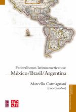 bw-federalismos-latinoamericanos-fondo-de-cultura-econmica-9786071641229