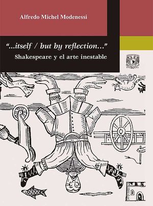 "...Itself / But by reflection?" Shakespeare y el arte inestable