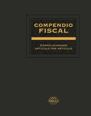 Compendio Fiscal correlacionado artículo por artículo 2018