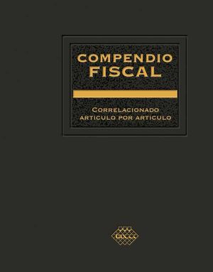 Compendio Fiscal correlacionado artículo por artículo 2019