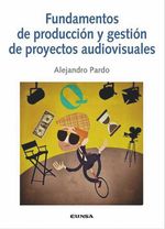 bw-fundamentos-de-produccioacuten-y-gestioacuten-de-proyectos-audiovisuales-eunsa-ediciones-universidad-de-navarra-9788431355395