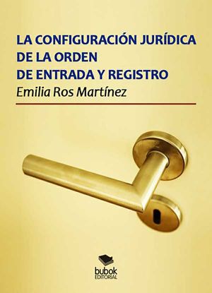 La configuración jurídica de la orden de entrada y registro