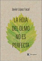 bw-la-hoja-del-olmo-no-es-perfecta-editorial-clave-intelectual-9788494634352