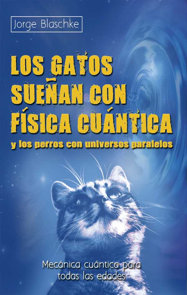 bw-los-gatos-suentildean-con-fiacutesica-cuaacutentica-y-los-perros-con-universos-paralelos-ma-non-troppo-9788499174365