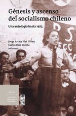 bw-geacutenesis-y-ascenso-del-socialismo-chileno-lom-ediciones-9789560012920