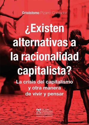 ¿Existen alternativas a la racionalidad capitalista?